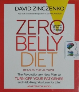 Zero Belly Diet - The Revolutionary New Plan to Turn Off Your Fat Genes... written by David Zinczenko performed by David Zinczenko on CD (Unabridged)